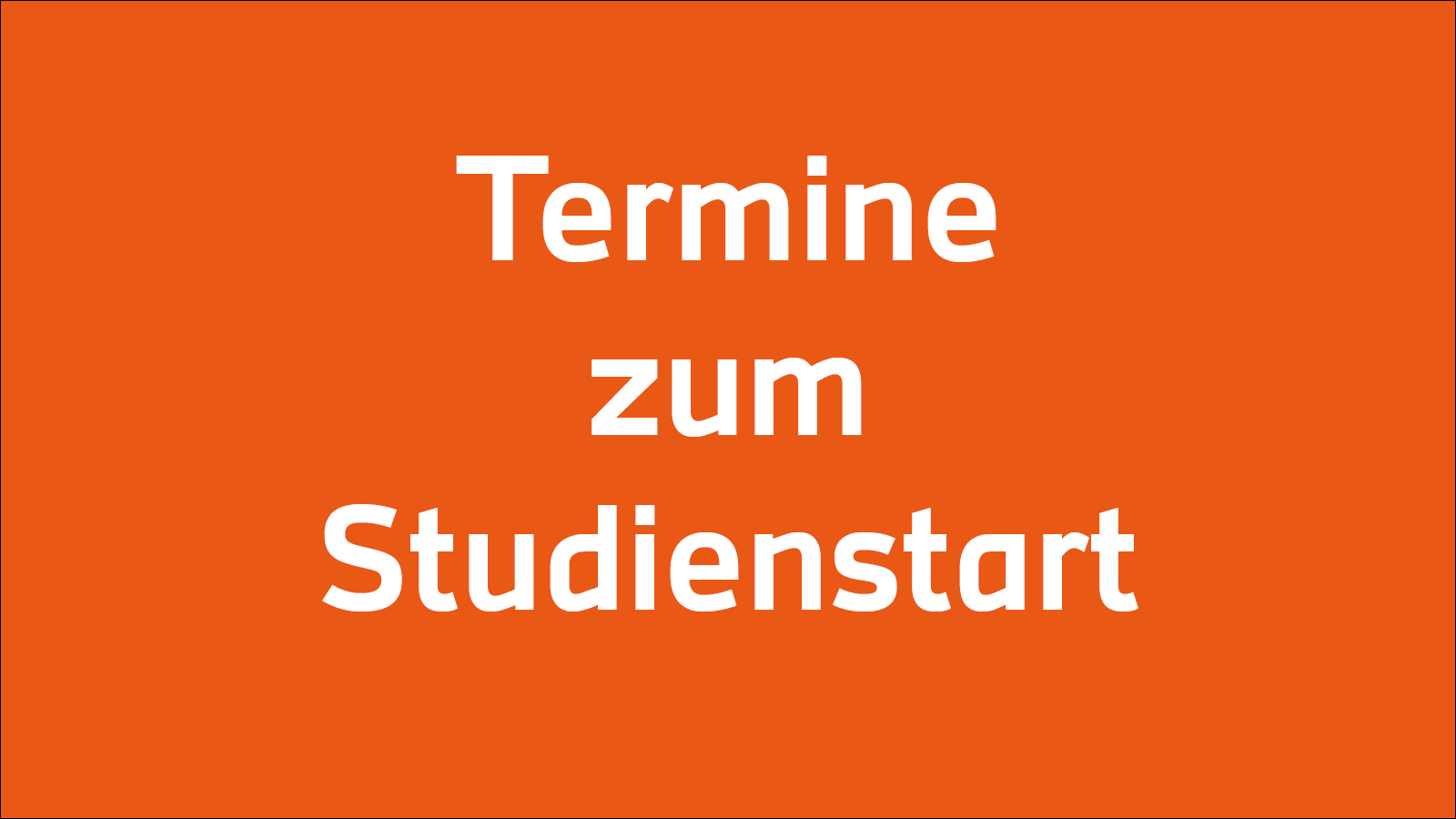 Schriftzug Termine zum Studienstart